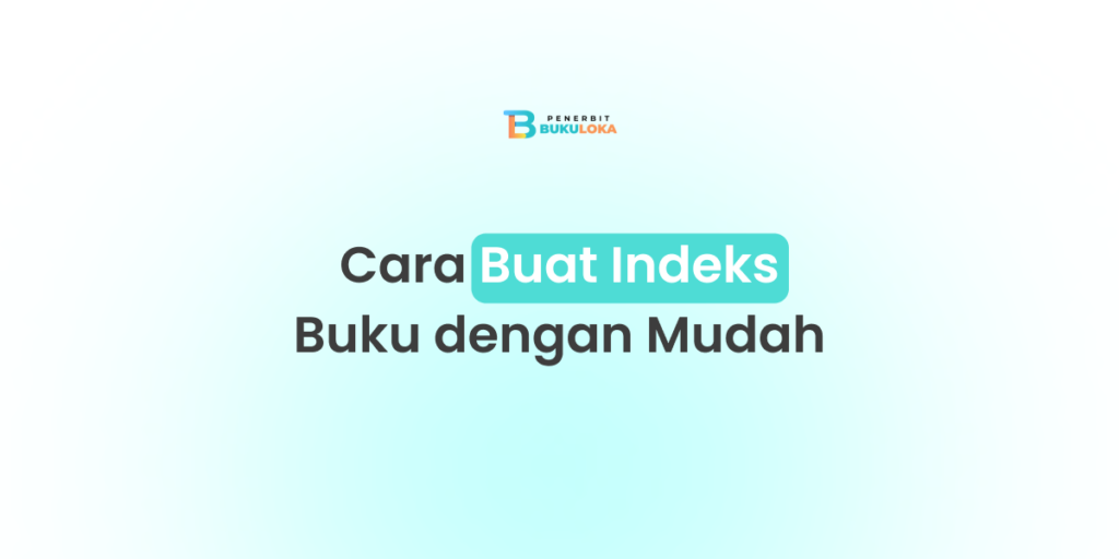 Cara Membuat Indeks Buku Secara Manual dan Otomatis - Penerbit Bukuloka